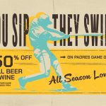 You Sip, They Swing. 50% off beer on Padre game days with the purchase of a food item all season long